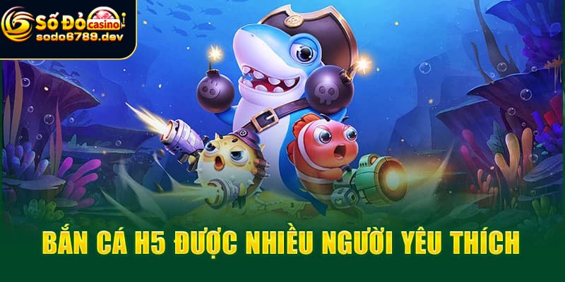 Khám phá bắn cá H5 và thông tin chung