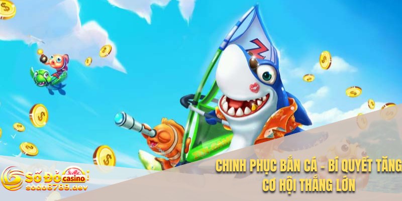 Chinh phục bắn cá