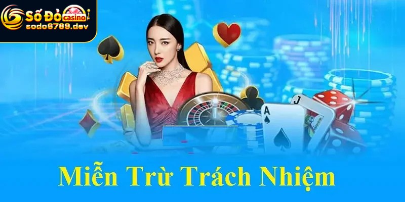 Miễn Trừ Trách Nhiệm - Tại Sao Nó Quan Trọng Trong Nhà Cái? 4 Lợi ích và rủi ro khi thực hiện miễn trừ
